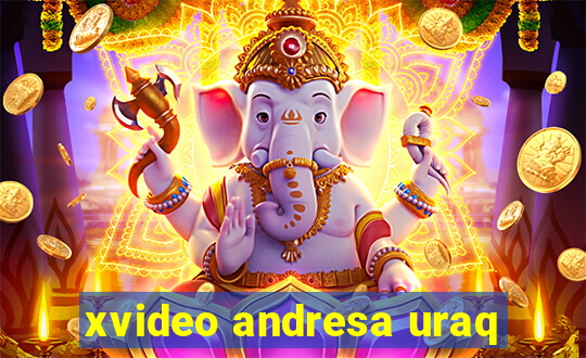 xvideo andresa uraq